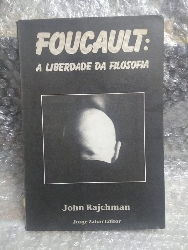 Foucault: A Liberdade da Filosofia - John Rajchman