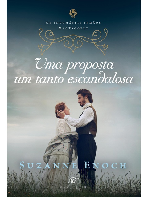 Uma proposta um tanto escandalosa – Segundo livro da trilogia Os Indomáveis Irmãos MacTaggert - Suzanne Enoch