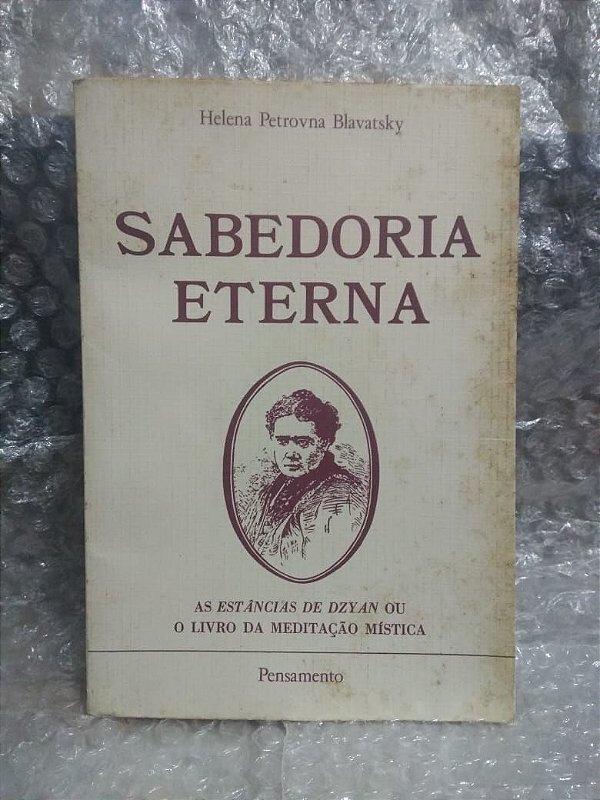 Sabedoria Eterna - Helena Petrovna Blavatsky
