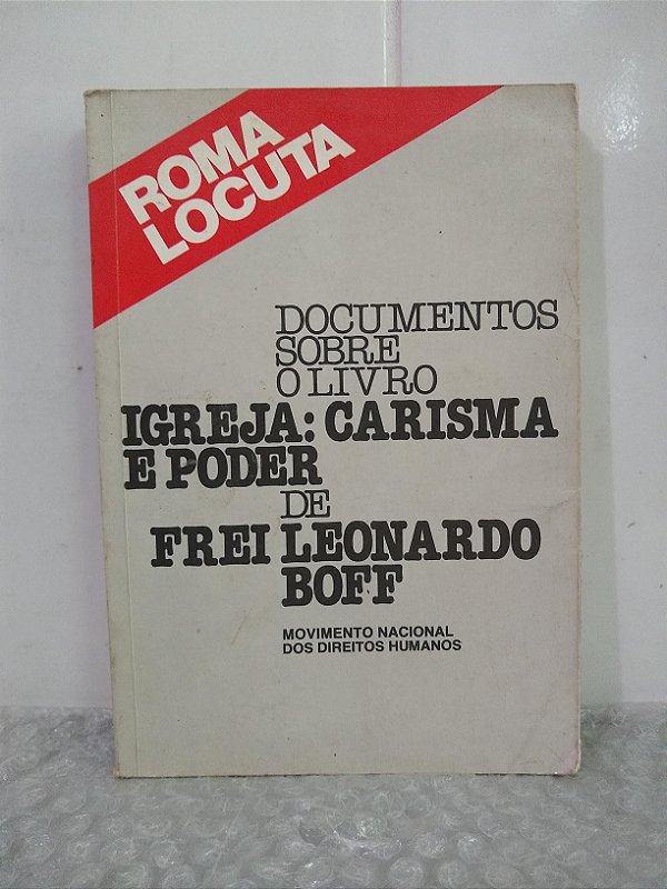 Documentos sobre o livro Igreja: Carisma e Poder de Frei Leonardo Boff - Roma Locuta