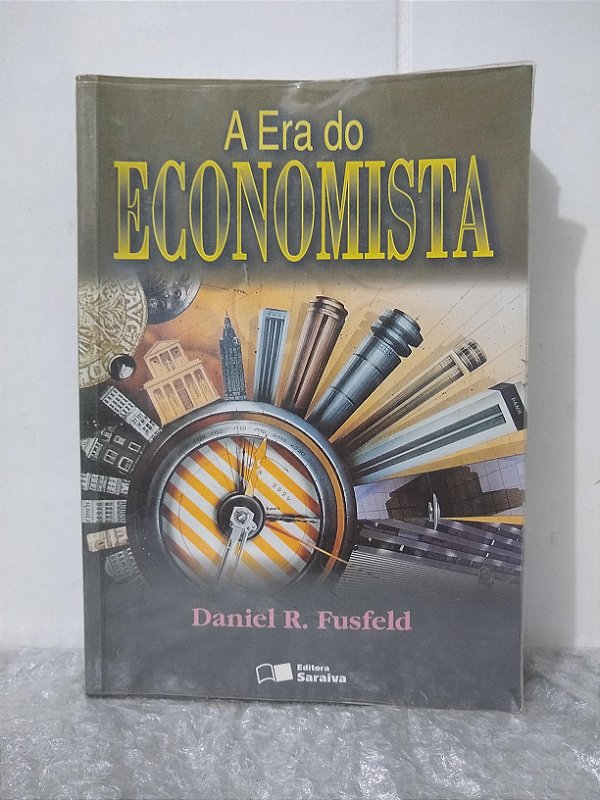 A Era do Economista - Daniel R. Fusfeld