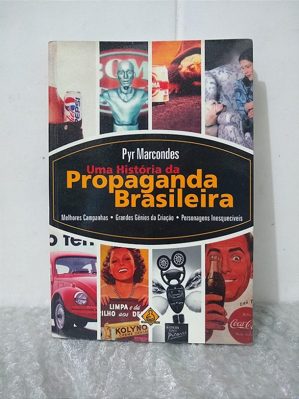 Uma História da Propaganda Brasileira - Pyr Marcondes