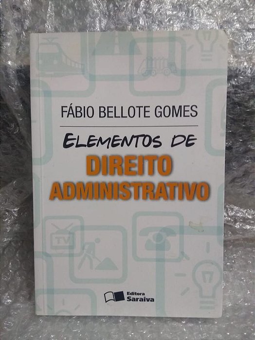 Elementos de Direito Administrativo - Fábio Bellote Gomes