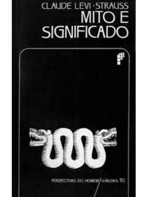 Mito e Significado - Claude Levi Strauss - Perspectivas do homem