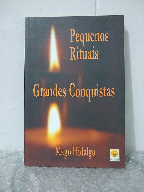 Pequenos Rituais, Grandes Conquistas - Mago Hidalgo