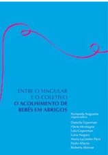 Entre o Singular e o Coletivo - O Acolhimento de bebês em abrigos - Fernanda Nogueira