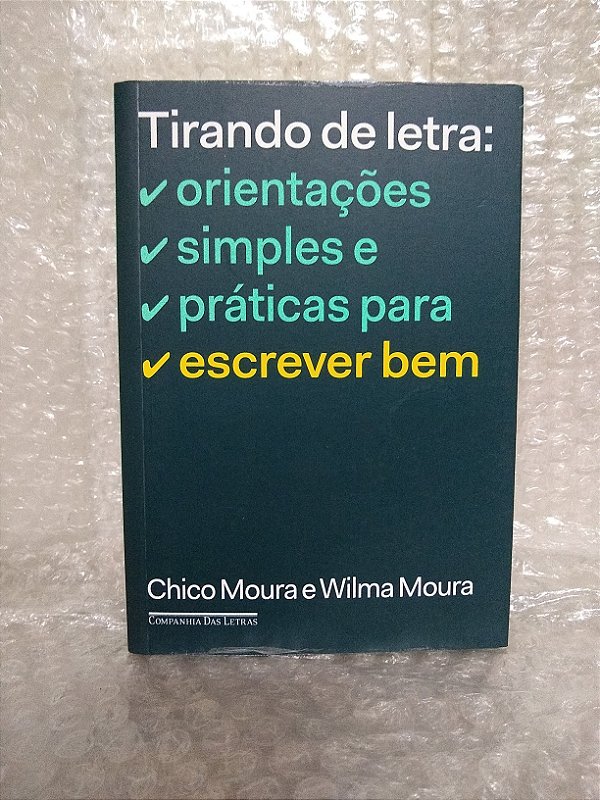 Tirando de Letra: Orientações Simples e Práticas Para Escrever Bem - Chico Moura e Wilma Moura