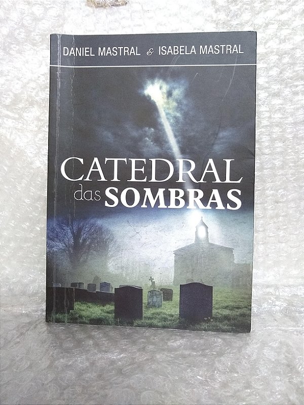 Catedral das Sombras - Daniel Mastral e Isabela Mastral