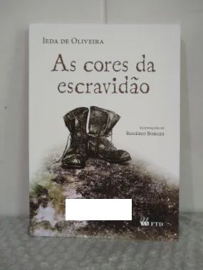 As Cores da Escravidão - Ieda de Oliveira
