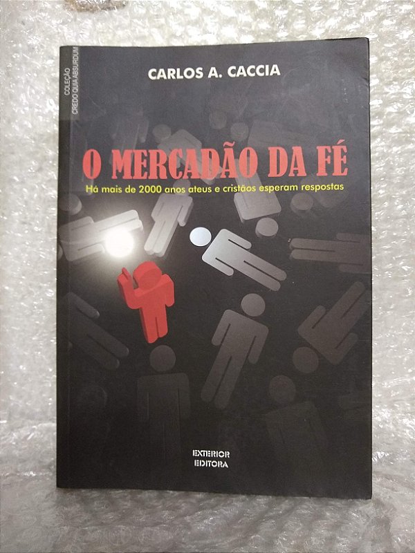 O Mercadão da Fé - Carlos A. Caccia