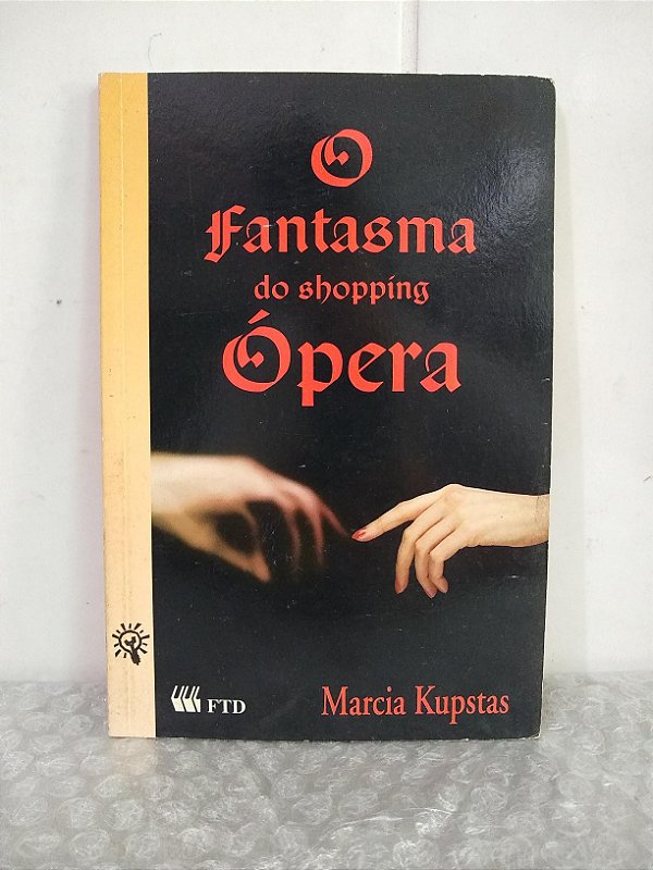 O Fantasma do Shopping Ópera - Marcia Kupstas