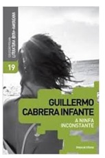 A ninfa inconstante - Guillermo Cabrera Infante - Coleção Folha - Lacrado