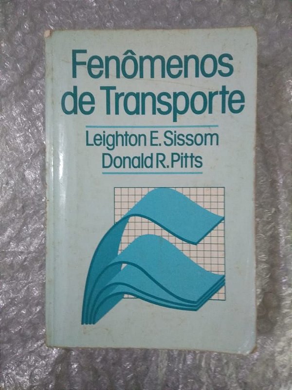 Fenômenos de Transporte - Leightom E. Sisson e Donald R. Pitts