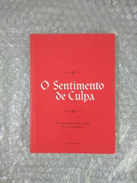 O Sentimento de Culpa - Paulo Sergio Rosa Guedes e Julio Cesar Walz