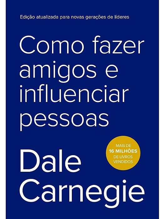 Como fazer amigos e influenciar pessoas - Dale Carnegie