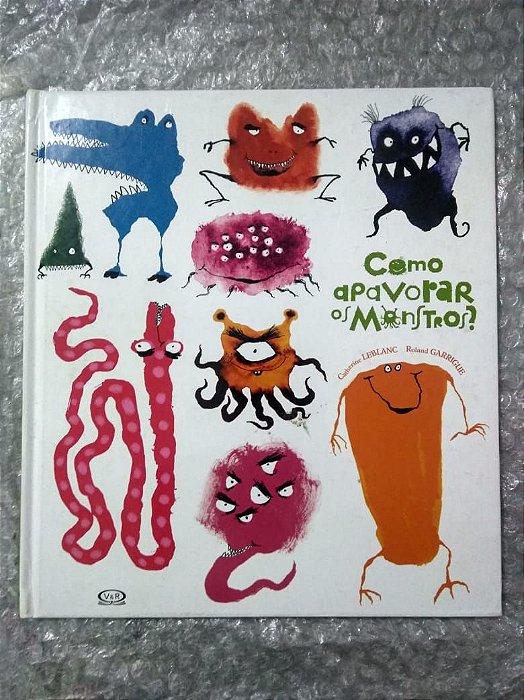 Como Apavorar os Monstros? - Catherine Leblanc e Roland Garrigue