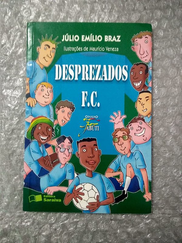 Desprezados F.C - Júlio Emílio Braz