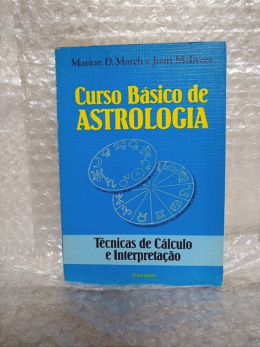 Curso Básico de Astrologia: Técnicas de Cálculo e Interpretação - Marion D. March e Joan McEvers