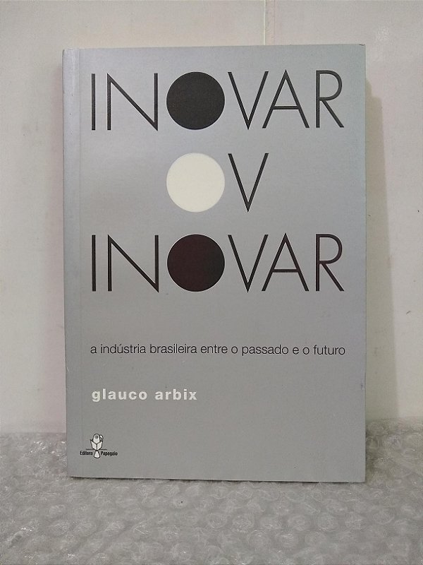 Inovar ou Inovar - Glauco Arbix