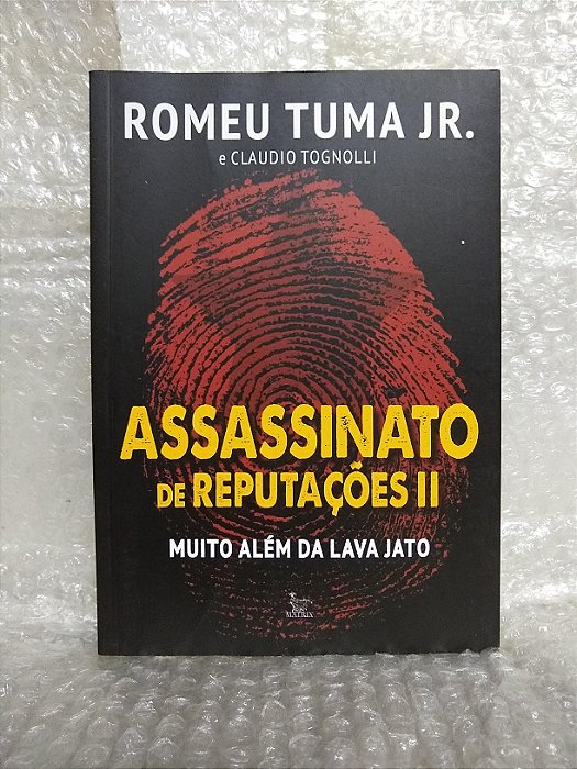 Assassinato de Reputações II: Muito Além da Lava Jato - Romeu Tuma Jr. e Claudio Tognolli