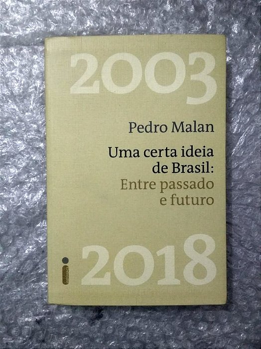 Uma certa ideia de Brasil: Entre Passado e Futuro - Pedro Malan