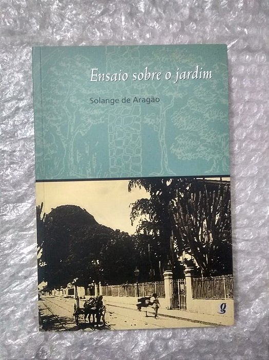 Ensaio Sobre o Jardim - Solange de Aragão