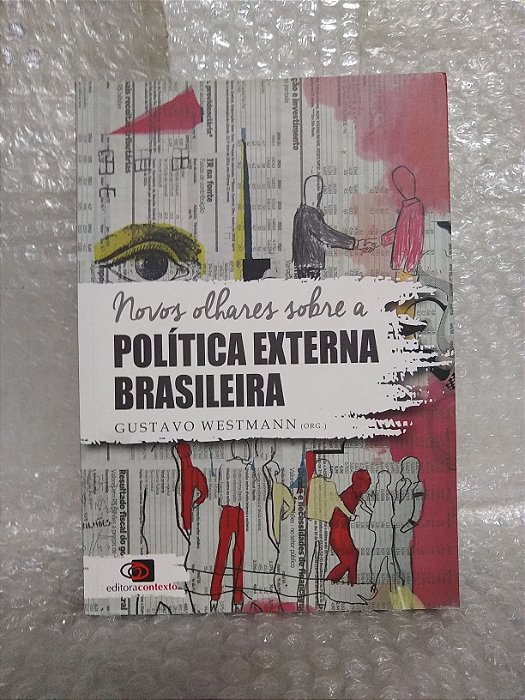 Novos Olhares Sobre a Política Externa Brasileira - Gustavo Westmann (org.)