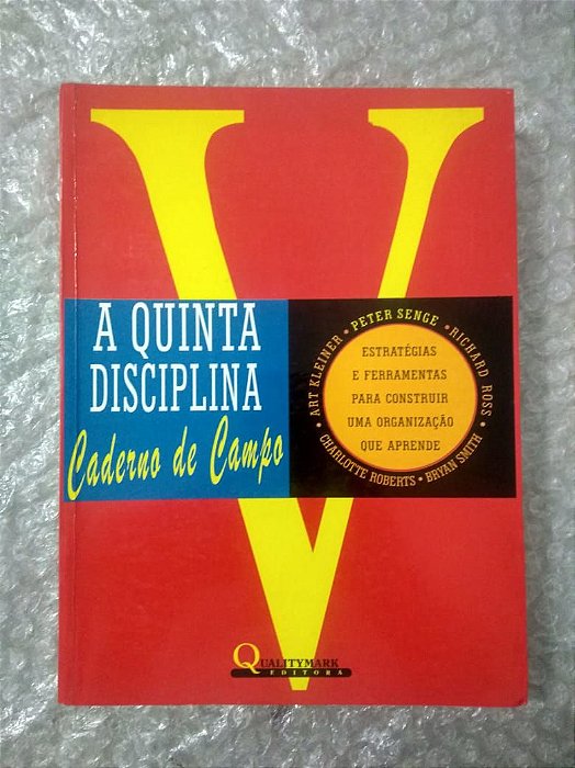 A Quinta Disciplina - Caderno de campo - Peter Senge, Art Kleiner, entre outros
