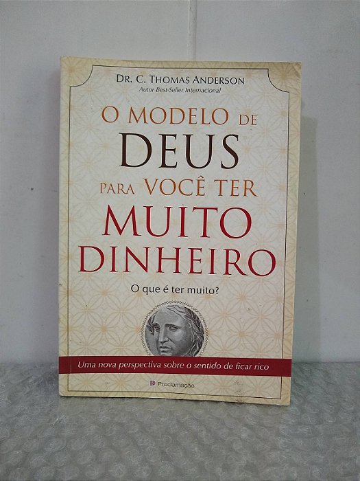 O Modelo de Deus Para Você Ter Muito Dinheiro - Dr. C. Thomas Anderson