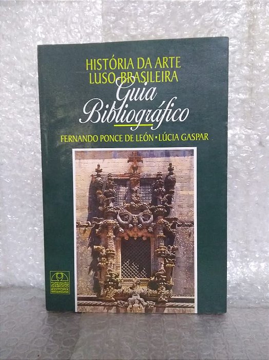 História da Arte Luso-Brasileira Guia Bibliográfico - Fernando Ponce de León e Lúcia Gaspar