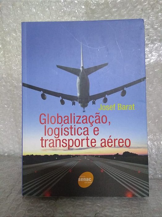 Globalização, Logística e transporte Aéreo - Josef Barat
