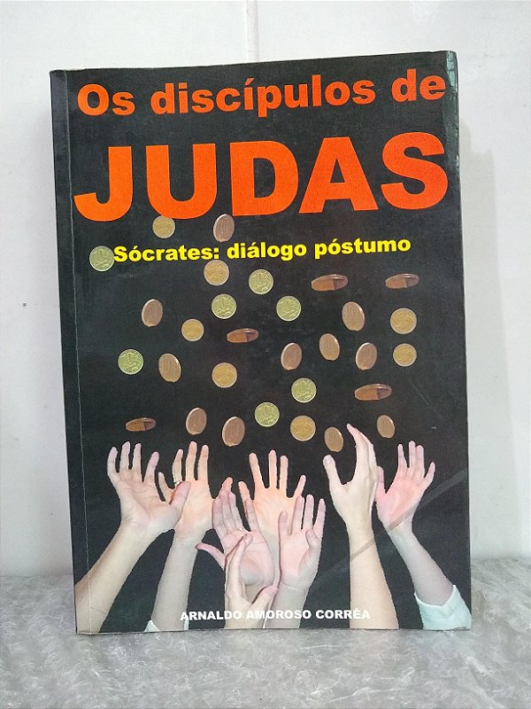 Os Discípulos de Judas - Arnaldo Amoroso Corrêa