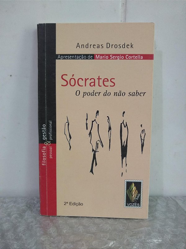 Sócrates: O Poder do Não Saber - Andreas Drosdek