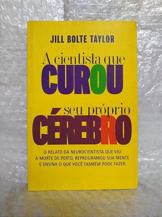 A Cientista que Curou seu Próprio Cérebro - Jill Bolte Taylor