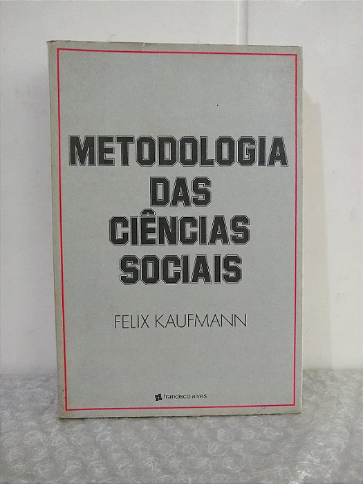 Metodologia das Ciências Sociais - Felix Kaufmann