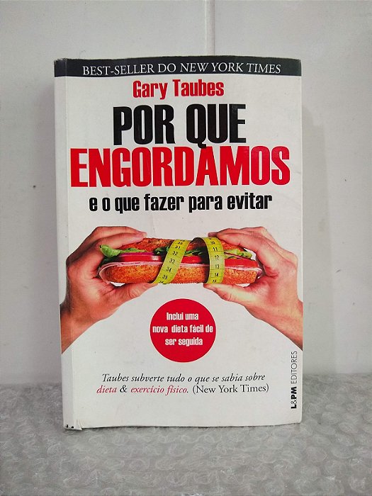 Por Que Engordamos e o Que Fazer Para Evitar - Gary Taubes