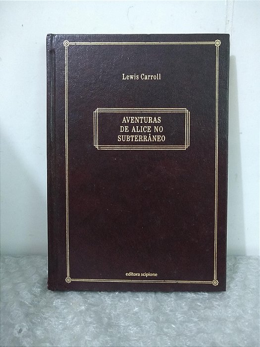 Aventuras de Alice no Subterrâneo - Lewis Carroll