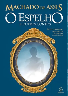 O Espelho e outros contos - Machado de Assis - Ed. Principis