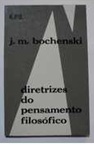 Diretrizes do Pensamento Filosófico - J. M. Bochenski
