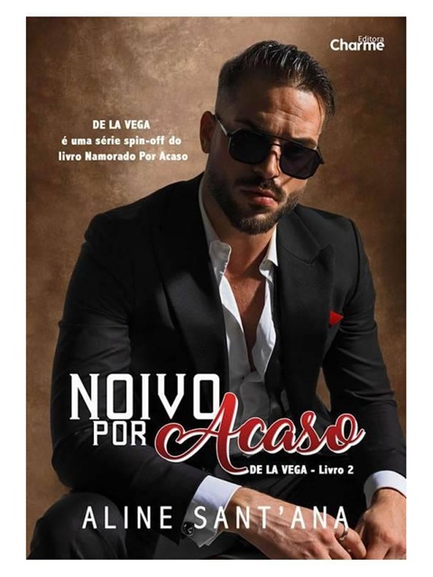 Noivo por acaso - Aline Santana - De La Vega livro 2