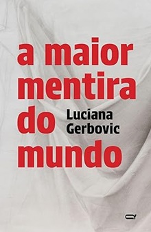 A Maior Mentira Do Mundo - Luciana Gerbovic (marcas)