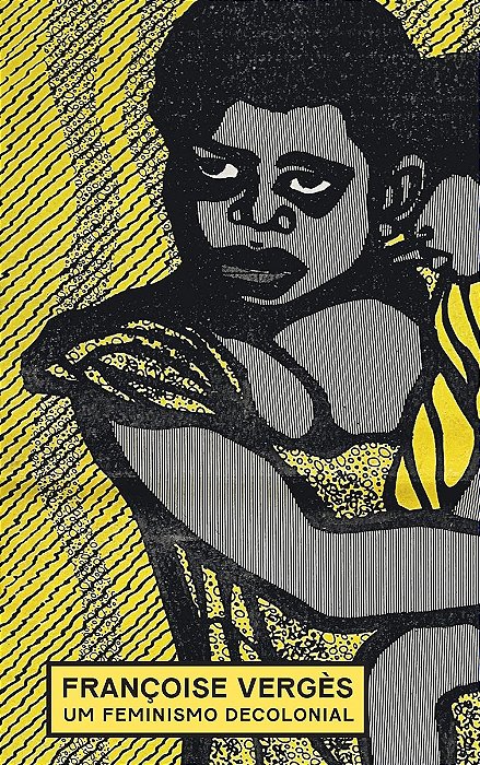 Um feminismo decolonial - Françoise Vergès