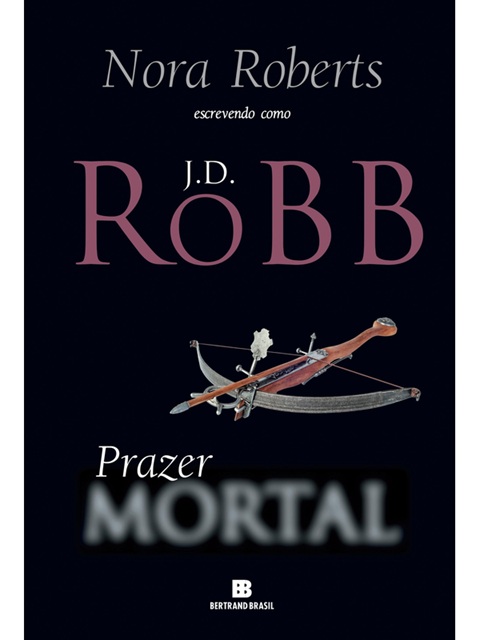 Prazer Mortal J. D. Robb - Nora Roberts