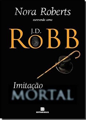 Imitação mortal - J. D. Robb - Nora Roberts