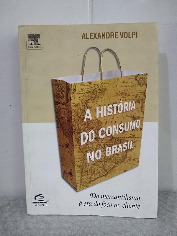A História do Consumo no Brasil - Alexandre Volpi