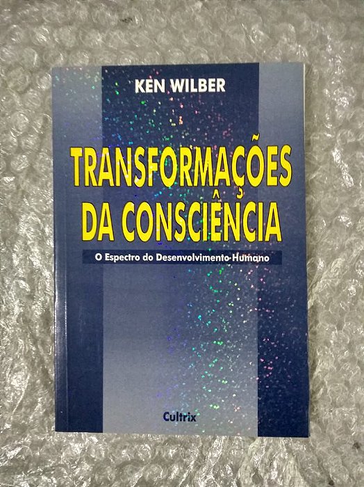 Transformações da Consciência - Ken Wilber
