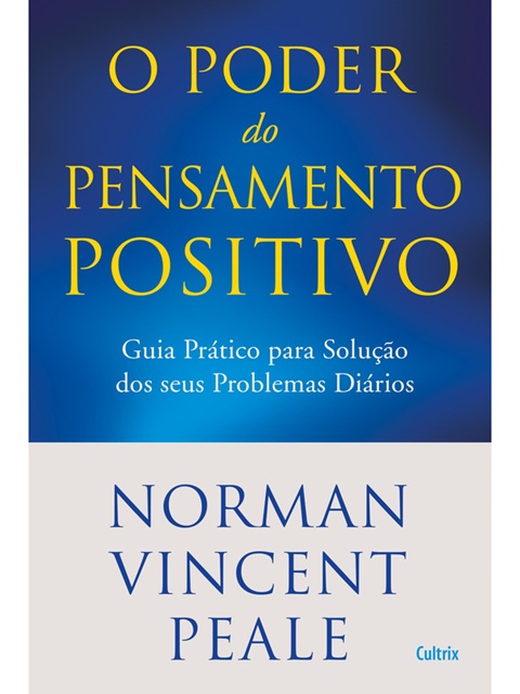 O Poder do Pensamento Positivo - Norman Vincent Peale