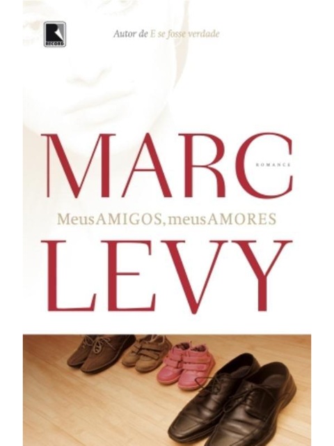 Meus amigos, meus amores - Marc Levy