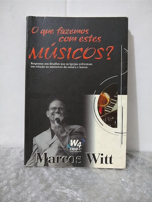 O Que Fazemos com Estes Músicos? - Marcos Witt