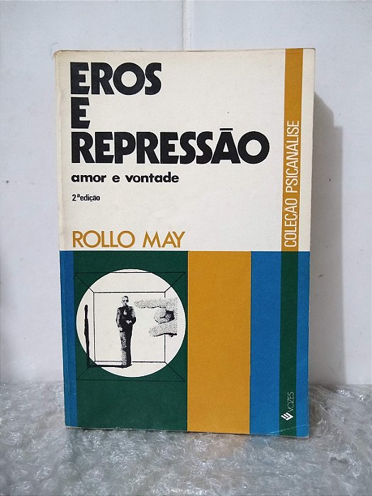 Eros e Repressão: Amor e Vontade - Rollo May
